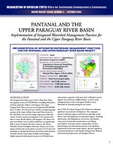 ORGANIZATION OF AMERICAN STATES Office for Sustainable Development & Environment WATER PROJECT SERIES, NUMBER 3 — OCTOBER 2005 PANTANAL AND THE UPPER PARAGUAY RIVER BASIN Implementation of Integrated Watershed Manageme