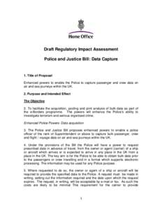 Draft Regulatory Impact Assessment Police and Justice Bill: Data Capture 1. Title of Proposal Enhanced powers to enable the Police to capture passenger and crew data on air and sea journeys within the UK.