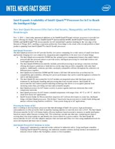 Intel Expands Availability of Intel® Quark™ Processors for IoT to Reach the Intelligent Edge New Intel Quark Processors Offer End-to-End Security, Manageability and Performance Breakthroughs Nov. 3, 2015 — Intel tod