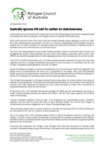 16 September[removed]Australia ignores UN call for action on statelessness statelessness As the world commemorates the 60th anniversary of the 1954 Statelessness Convention, stateless people in Australia have little to cel