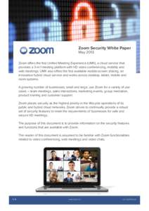 Zoom Security White Paper May 2013 Zoom offers the first Unified Meeting Experience (UMX), a cloud service that provides a 3-in-1 meeting platform with HD video conferencing, mobility and web meetings. UMX also offers th
