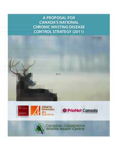 A PROPOSAL FOR CANADA’S NATIONAL CHRONIC WASTING DISEASE CONTROL STRATEGYJULY 2011
