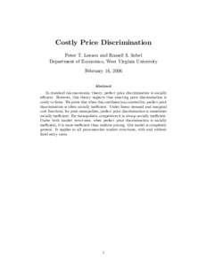 Costly Price Discrimination Peter T. Leeson and Russell S. Sobel Department of Economics, West Virginia University February 16, 2006 Abstract In standard microeconomic theory, perfect price discrimination is socially