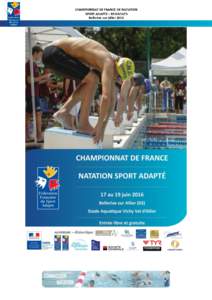 CHAMPIONNAT DE FRANCE DE NATATION SPORT ADAPTE – RESULTATS Bellerive sur Allier 2016 CHAMPIONNAT DE FRANCE DE NATATION SPORT ADAPTE – RESULTATS