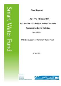 Final Report  ACTIVE RESEARCH ACCELERATED BIOSOLIDS REDUCTION Prepared by David Halliday Project 62M 2108