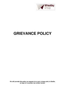 GRIEVANCE POLICY  We will provide this policy on request at no cost, in large print, in Braille, on tape or in another non written format.  Grievance Policy