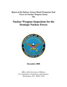 Report of the Defense Science Board Permanent Task Force on Nuclear Weapons Surety On Nuclear Weapons Inspections for the Strategic Nuclear Forces