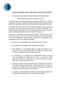 Guía de observación del Asteroide 2012 DA14* (a su paso la noche del 15 al 16 de febrero 2013 desde España) Alfred Rosenberg González (Instituto de Astrofísica de Canarias) *Las siguientes cartas han sido elaboradas