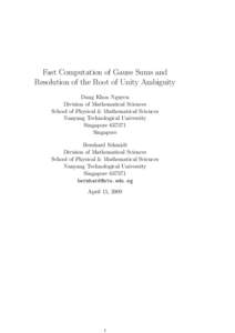 Fast Computation of Gauss Sums and Resolution of the Root of Unity Ambiguity Dang Khoa Nguyen Division of Mathematical Sciences School of Physical & Mathematical Sciences Nanyang Technological University