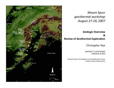 Mount Spurr  geothermal workshop August 27‐28, 2007 Geologic Overview & Review of Geothermal Exploration