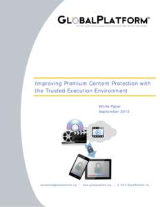 Improving Premium Content Protection with the Trusted Execution Environment White Paper September 2015  