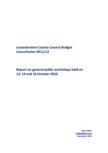 Leicestershire County Council Budget ConsultationReport on general public workshops held on 13, 14 and 16 October 2010