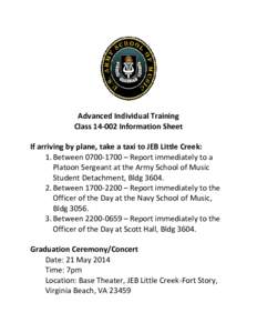 Advanced Individual Training ClassInformation Sheet If arriving by plane, take a taxi to JEB Little Creek: 1. Between – Report immediately to a Platoon Sergeant at the Army School of Music Student Det