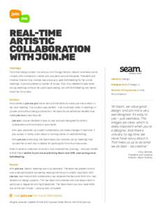 REAL-TIME ARTISTIC COLLABORATION WITH JOIN.ME Challenge From their design studio in a century-old Chicago factory, Seam’s core team works