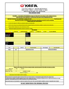 YAFA PEN COMPANY - REPAIR DEPARTMENTGAULT STREET, CANOGA PARK, CAPhone: FAX: PEN REPAIR FORM PLEASE --- Complete all highlighted areas on this form and return to the address abov
