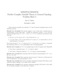 MSM3P22/MSM4P22 Further Complex Variable Theory & General Topology Problem Sheet 4 Jos´e A. Ca˜ nizo December 4, 2012