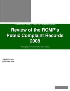 COMMISSION FOR PUBLIC COMPLAINTS AGAINST THE RCMP  Review of the RCMPs Public Complaint Records 2008 Including Recommendations for Implementation
