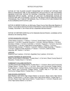 NOTICE OF ELECTION NOTICE BY THE PLACER COUNTY REGISTRAR OF VOTERS OF OFFICES FOR WHICH CANDIDATES ARE TO BE NOMINATED OR ELECTED AT THE STATEWIDE GENERAL ELECTION. NOTICE OF CENTRAL COUNTING LOCATION. NOTICE OF WEEKEND 