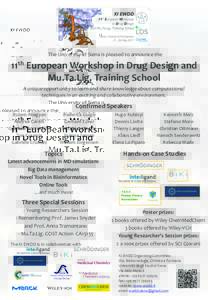 The	University	of	Siena	is	pleased	to	announce	the  11th	European	Workshop	in	Drug	Design	and Mu.Ta.Lig.	Training	School A	unique	opportunity	to	learn	and	share	knowledge	about	computational		 techniques	in	an	exciting	a