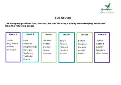 Bus Routes The Company provides free transport for our ‘Monday & Friday Housekeeping Assistants’ from the following areas: Coach 1
