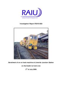Investigation Report R2010-003  Derailment of an on track machine at Limerick Junction Station on the Dublin to Cork Line 3rd of July 2009