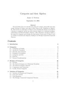 Categories and their Algebra James A. Overton September 13, 2005 Abstract The goal if this paper is to introduce the notion of a category, along with some basic results, and then to explore work done by Bret Tilson in hi
