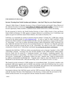 FOR IMMEDIATE RELEASE Investor Warning from North Carolina and Alabama – Auto Surf “May be a new Ponzi Scheme” (March 8, 2006) Elaine F. Marshall, Secretary of State of North Carolina and Joseph P. Borg, Director o