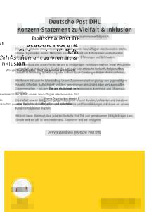 Deutsche Post DHL Konzern-Statement zu Vielfalt & Inklusion Wir sind verschieden. Und zusammen erfolgreich. Für uns als globales Unternehmen ist die Vielfalt unserer Beschäftigten eine besondere Stärke. Unsere Organis