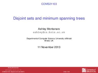 COMS21103  Disjoint sets and minimum spanning trees Ashley Montanaro  Department of Computer Science, University of Bristol