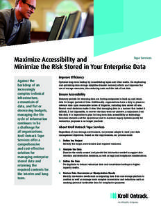 Tape Services Maximize Accessibility and Minimize the Risk Stored in Your Enterprise Data Against the backdrop of an