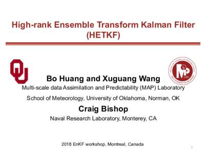 High-rank Ensemble Transform Kalman Filter (HETKF) Bo Huang and Xuguang Wang Multi-scale data Assimilation and Predictability (MAP) Laboratory School of Meteorology, University of Oklahoma, Norman, OK