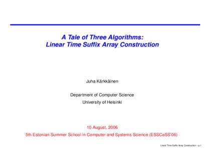 A Tale of Three Algorithms: Linear Time Suffix Array Construction ¨ ainen ¨ Juha Karkk
