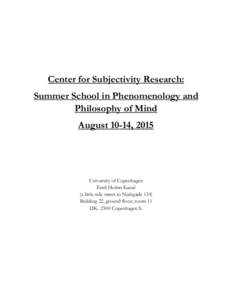 Center for Subjectivity Research: Summer School in Phenomenology and Philosophy of Mind August 10-14, 2015  University of Copenhagen