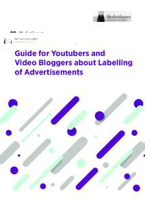 Guide for Youtubers and Video Bloggers about Labelling of Advertisements If you produce videos that contain advertising and publish them on YouTube or other video sharing platforms, you