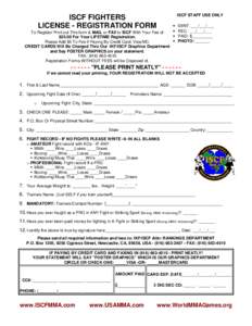 ISCF STAFF USE ONLY  ISCF FIGHTERS LICENSE - REGISTRATION FORM To Register Print out This form & MAIL or FAX to ISCF With Your Fee of $25.00 For Your LIFETIME Registration.