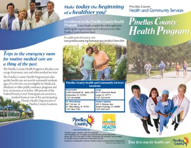 Make today the beginning of a healthier you! Enrollment in the Pinellas County Health Program is easy. Simply complete the online application and bring the required paperwork with you to one of the Pinellas County locati
