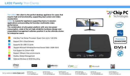 LXD2 Family Thin Clients  The LXD-2 thin client is the perfect desktop appliance for users that require high-end functionality, supporting dual screen and video acceleration. LXD-2 is a powerful appliance supporting heav