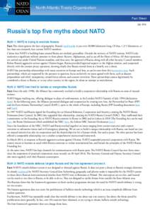 North Atlantic Treaty Organization Fact Sheet July 2016 Russia’s top five myths about NATO Myth 1: NATO is trying to encircle Russia.