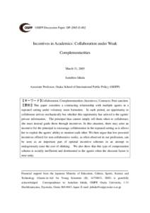 OSIPP Discussion Paper: DP-2005-E-002  Incentives in Academics: Collaboration under Weak Complementarities  March 31, 2005