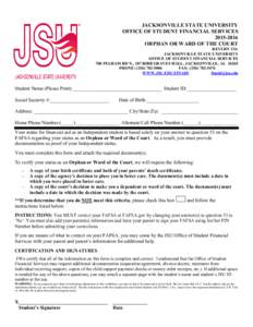 JACKSONVILLE STATE UNIVERSITY OFFICE OF STUDENT FINANCIAL SERVICESORPHAN OR WARD OF THE COURT RETURN TO: JACKSONVILLE STATE UNIVERSITY