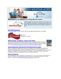 Welcome to the FEBRUARY 2013 Rocky Mountain Access The Rocky Mountain Access is a free monthly online newsletter with current accessibility information for the Rocky Mountain region that includes Wyoming, Utah, Montana, 