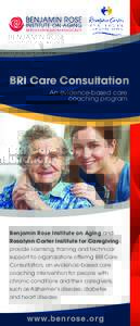 BRI Care Consultation An evidence-based care coaching program Benjamin Rose Institute on Aging and Rosalynn Carter Institute for Caregiving