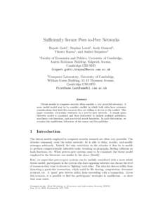 Sufficiently Secure Peer-to-Peer Networks Rupert Gatti1 , Stephen Lewis2 , Andy Ozment2 , Thierry Rayna1 , and Andrei Serjantov2 1  Faculty of Economics and Politics, University of Cambridge,