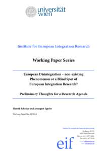 Institute for European Integration Research  Working Paper Series European Disintegration – non-existing Phenomenon or a Blind Spot of European Integration Research?