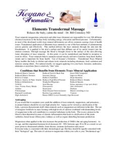 Elements Transdermal Massage Relaxes the body, calms the mind – Dr. Bill Comiskey ND Trace minerals (magnesium, potassium and other trace elements) are responsible for over 300 different chemical reactions in the human