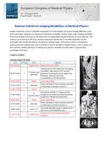 Summer School on Imaging Modalities in Medical Physics Images in medicine such as computed tomography (CT) and magnetic resonance imaging (MRI) play a key role in the today’s diagnosis and treatment of patients worldwi