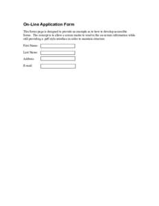 On-Line Application Form This forms page is designed to provide an example as to how to develop accessible forms. The concept is to allow a screen reader to resolve the on-screen information while still providing a .pdf 