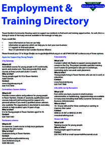 Employment & Training Directory Tower Hamlets Community Housing wants to support our residents to find work and training opportunities. As such, this is a listing of some of the many services available in the borough to 