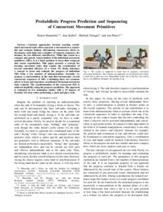 Probabilistic Progress Prediction and Sequencing of Concurrent Movement Primitives Simon Manschitz1,2 , Jens Kober3 , Michael Gienger2 , and Jan Peters1,4 Abstract— Classical approaches towards learning coordinated mov