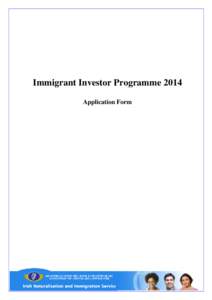 Immigrant Investor Programme 2014 Application Form This form must be completed in BLOCK CAPITALS and in black ink. All sections must be completed. Incomplete applications cannot be processed and will be returned. I am a